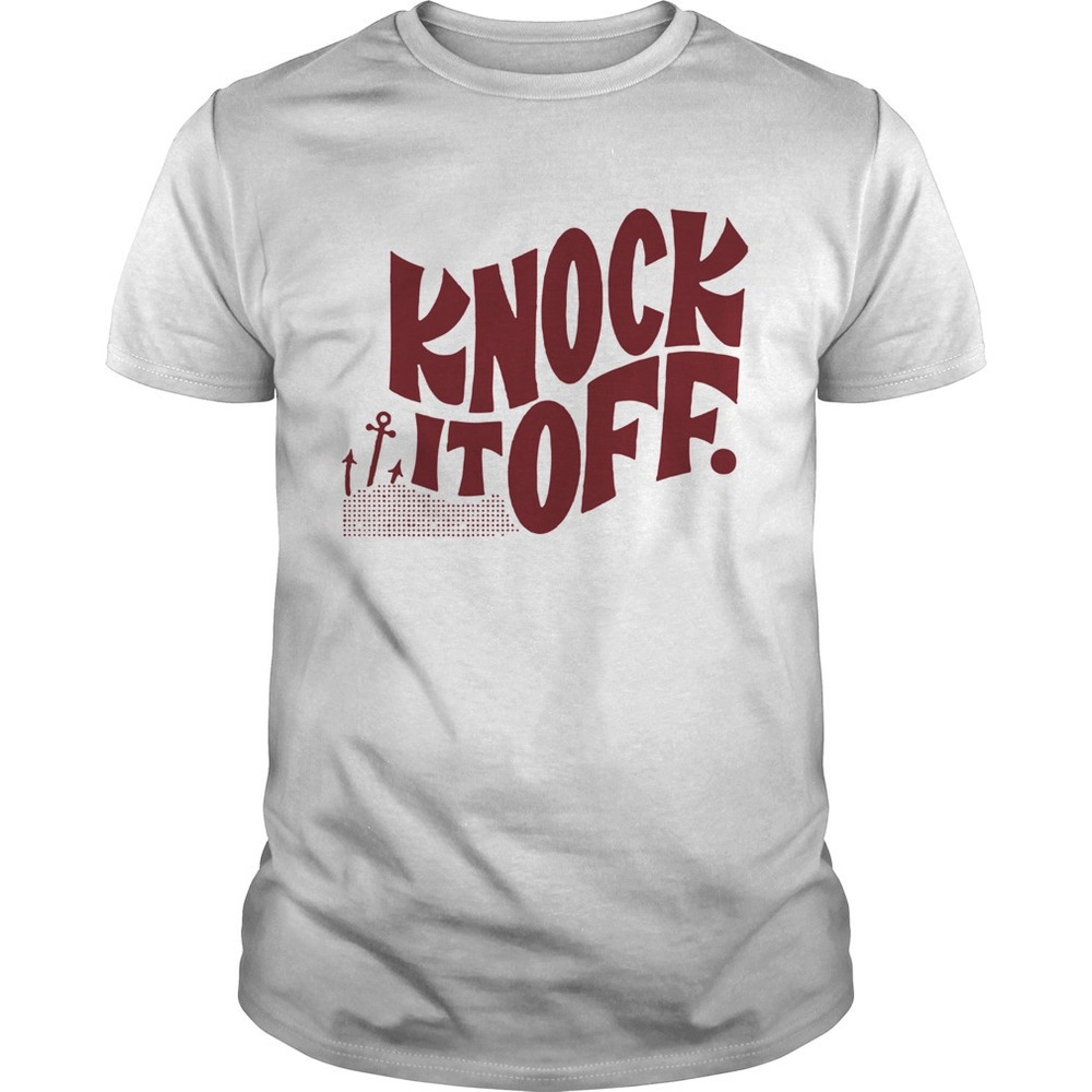 Knock It Off Shirt